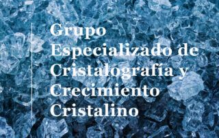 El Grupo Especializado de Cristalografía y Crecimiento Cristalino